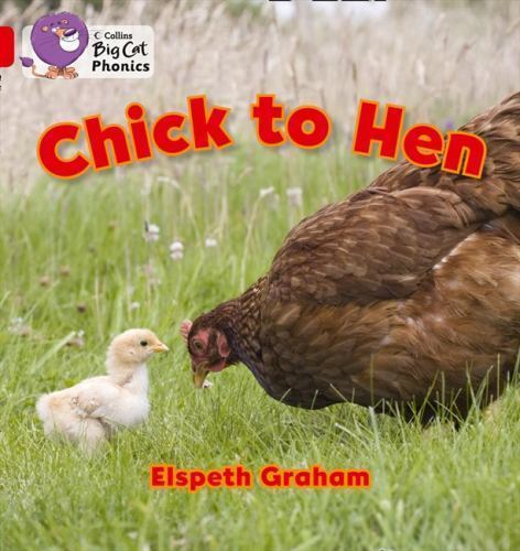 Collins Big Cat Phonics Ser.: Chick to Hen : Band 02A/Red A by Elspeth Graham…