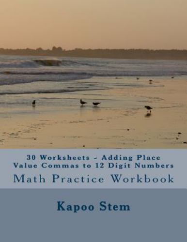 30 Worksheets – Adding Place Value Commas to 12 Digit Numbers : Math Practice…