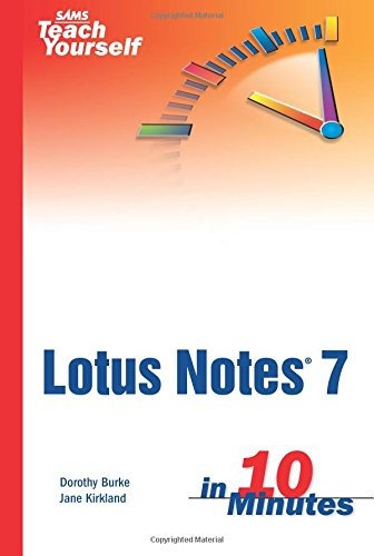 SAMS TEACH YOURSELF LOTUS NOTES 7 IN 10 MINUTES By Dorothy Burke & Jane Kirkland