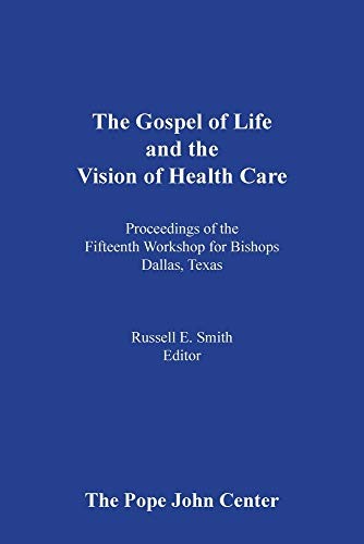 THE GOSPEL OF LIFE AND THE VISION OF HEALTH CARE By Russell E Smith *BRAND NEW*
