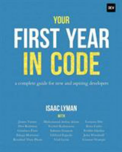 Your First Year in Code: A complete guide for new & aspiring developers, , 97805