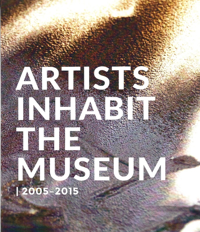 Artists Inhabit the Museum. 2005-2015