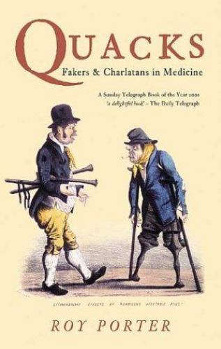 Quacks : Fakers and Charlatans in Medicine by Roy Porter (2003, Trade Paperback)
