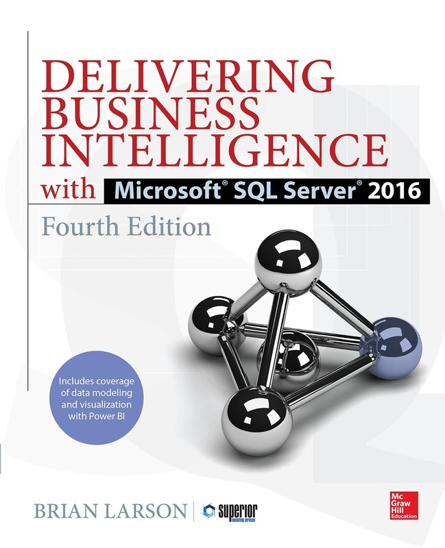 Delivering Business Intelligence with Microsoft SQL Server 2016, Fourth Edit…
