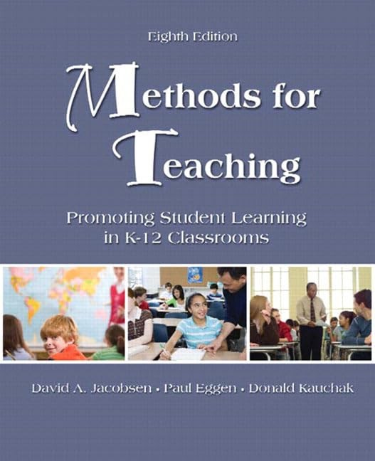 Methods for Teaching: Promoting Student Learning in K-12 Classrooms