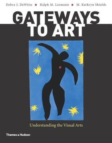 Gateways to Art: Understanding the Visual Arts – Paperback – GOOD