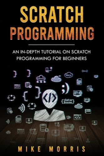 Scratch Programming: An In-depth Tutorial on Scratch Programming for Beginner…