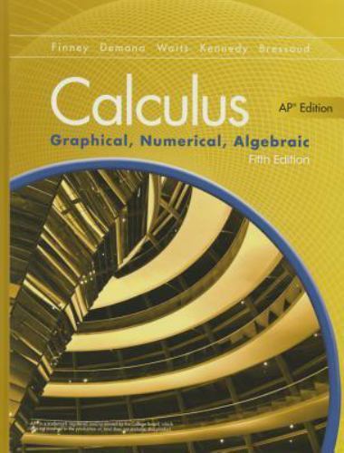 Calculus : Graphical, Numerical, Algebraic by Franklin D. Demana, Ross L….