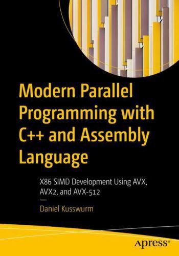Modern Parallel Programming With C++ and Assembly Language : X86 Simd Develop…