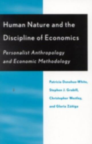 Human Nature and the Discipline of Economics: Personalist Anthropology and Econo