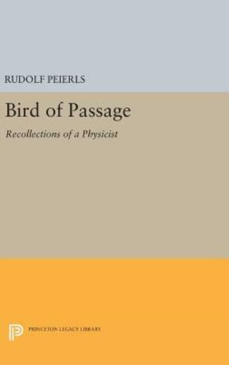 Bird Of Passage: Recollections Of A Physicist