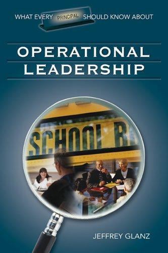 What Every Principal Should Know about Operational Leadership by Glanz, Jeffrey