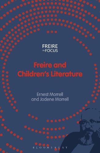 Freire and Children's Literature by Ernest Morrell, Jodene Mo... - 9781350292246