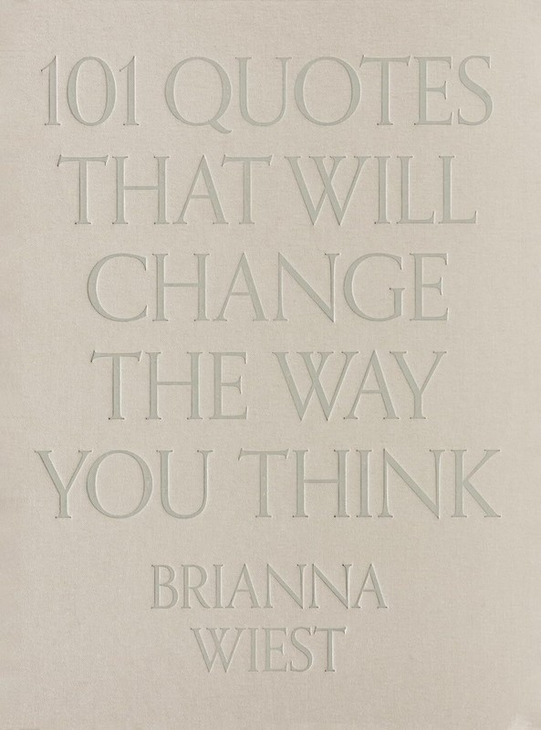 101 Quotes That Will Change The Way You Think by Brianna Wiest