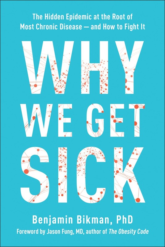 Why We Get Sick: The Hidden Epidemic at the Root of Most Chronic Disease–an…