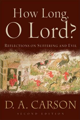 How Long, O Lord?: Reflections on Suffering and Evil by D A Carson: Used