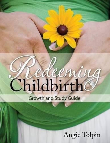 Angie Tolpin Redeeming Childbirth (Paperback) Redeeming Childbirth