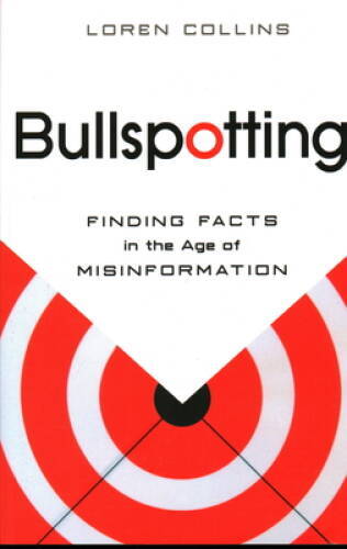 Bullspotting: Finding Facts in the Age of Misinformation – Paperback – VERY GOOD