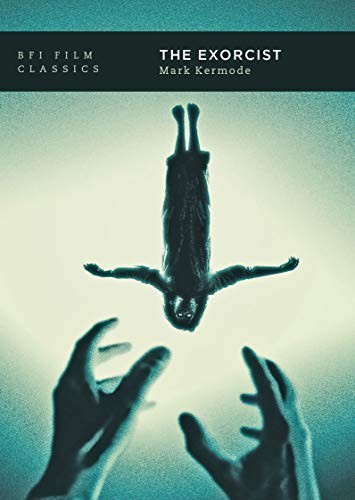 EXORCIST THE by Mark Kermode writer and broadcaster, Hampshire, UK Paperback