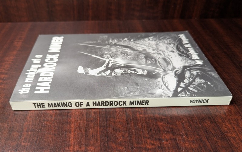 Author Signed, The Making of a Hardrock Miner Paperback Stephen M. Voynick gallery