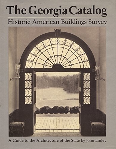 THE GEORGIA CATALOG: HISTORIC AMERICAN BUILDINGS SURVEY. A By John Linley *VG+*