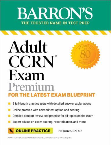 Adult Ccrn Exam Premium : 3 Practice Tests + Comprehensive Review + Online Pr…