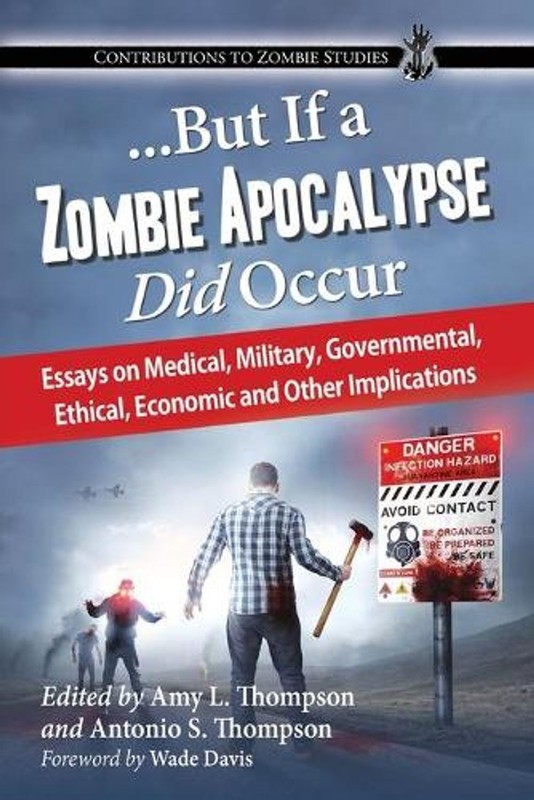 …But If a Zombie Apocalypse Did Occur: Essays on Medical, Military, Government