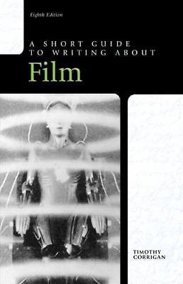 A Short Guide to Writing About Film by Corrigan, Timothy