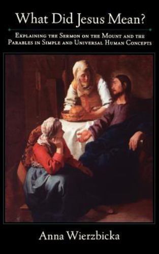 What Did Jesus Mean : Explaining the Sermon on the Mount and the Parables in …