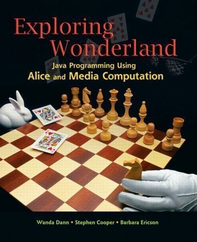 Exploring Wonderland-Java Programming Using Alice & Media Computation 2010 PB VG