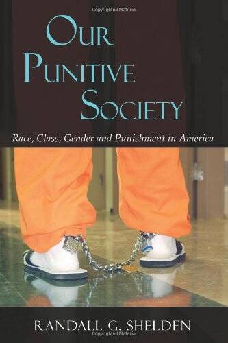 Our Punitive Society: Race, Class, Gender and Punishment in America – GOOD