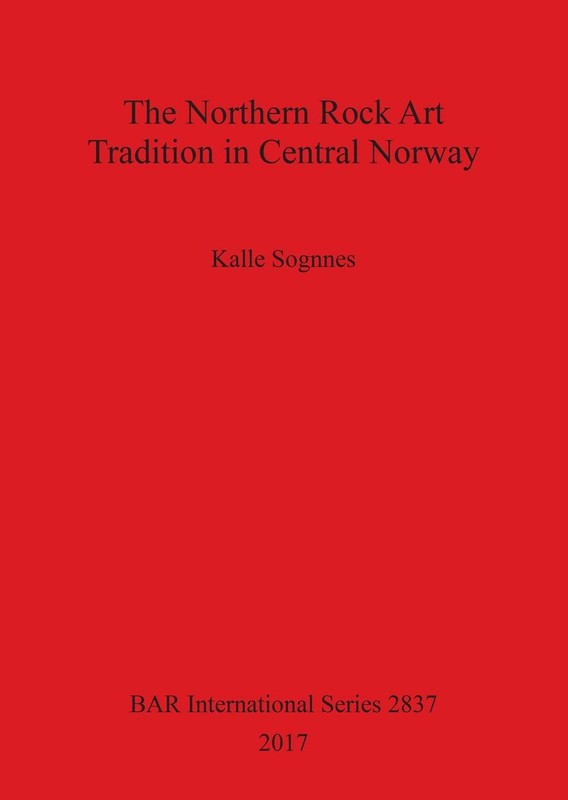 The Northern Rock Art Tradition in Central Norway by Kalle Sognnes (English) Pap