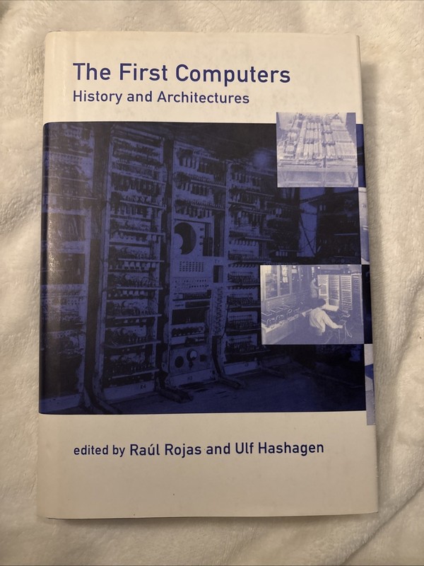 The First Computers : History and Architectures Hardcover