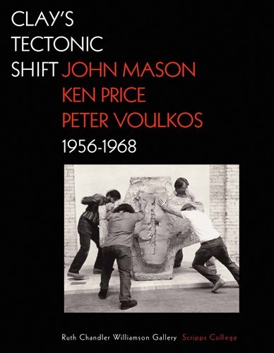 CLAY’S TECTONIC SHIFT: JOHN MASON, KEN PRICE, AND PETER By Mary Davis VG