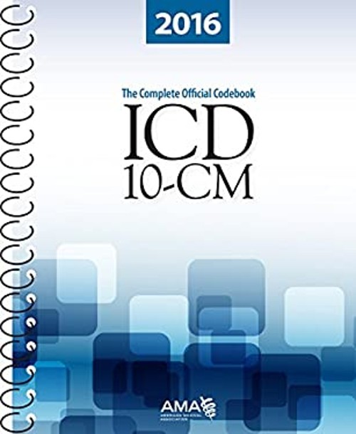 Icd-10-Cm 2016 : The Complete Official Draft Code Set Spiral AMA
