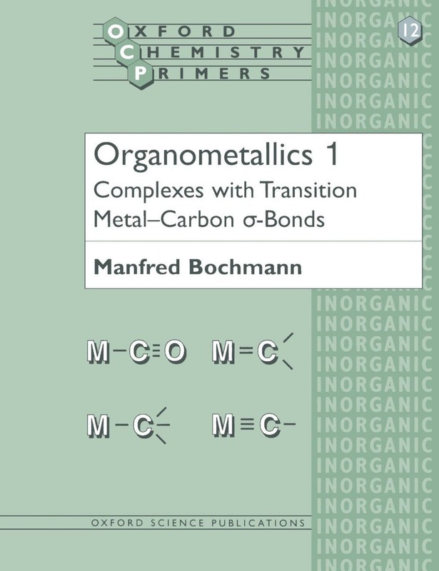 Organometallics 1: Complexes with Transition Metal-Carbon -bonds by Manfred...