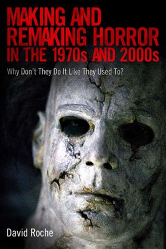 Making and Remaking Horror in the 1970s and 2000s: Why Don’t They Do It Like