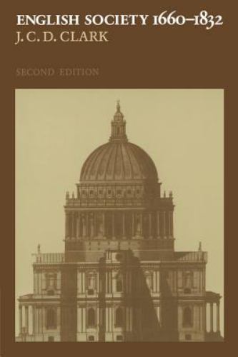 English Society, 1660-1832 by J. C. D. Clark VERY GOOD