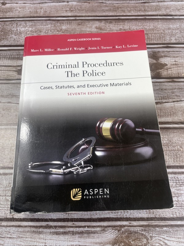 Criminal Procedures The Police: Cases, Statutes, and Executive Materials. 7th Ed