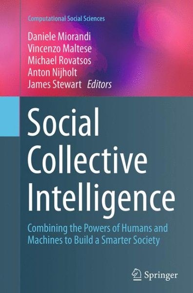 Social Collective Intelligence : Combining the Powers of Humans and Machines …