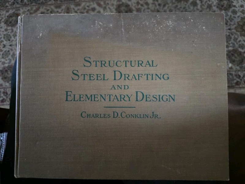 STRUCTURAL STEEL DRAFTING AND ELEMENTARY DESIGN CHARLES CONKLIN FIRST ED. 1915