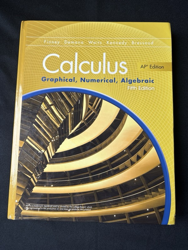 Calculus: Graphical, Numerical, Algebraic 5th (AP) Edition - Finney, Demana, etc