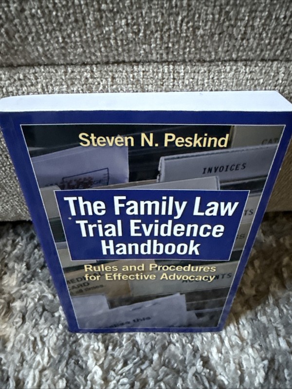 THE FAMILY LAW TRIAL EVIDENCE HANDBOOK: RULES AND By Steven N. Peskind BRAND NEW gallery