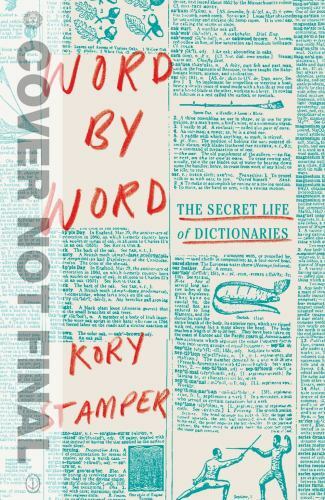 Word by Word: The Secret Life of Dictionaries by Stamper, Kory