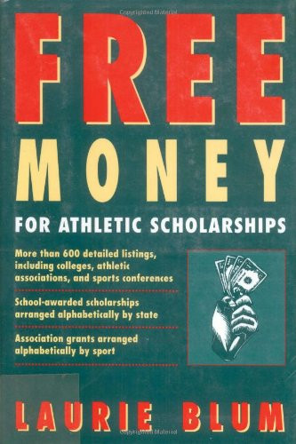 FREE MONEY FOR ATHLETIC SCHOLARSHIPS (A HENRY HOLT By Laurie Blum Mint Condition