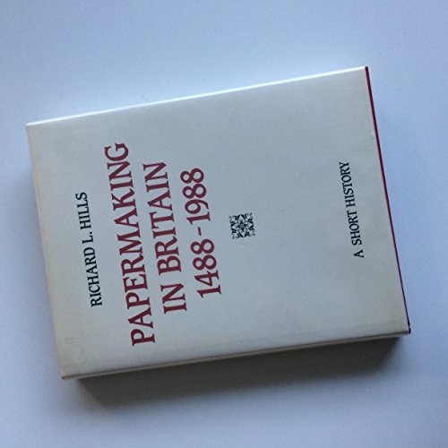 Papermaking in Britain, 1488-1988: A Short H… by Hills, Richard Lesli Hardback