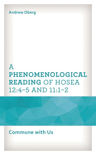 A Phenomenological Reading Of Hosea 12:4-5 And 11:1-2: Commu…