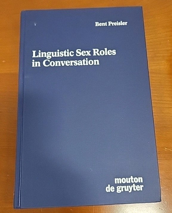 LINGUISTIC SEX ROLES IN CONVERSATION: By Bent Preisler - Hardcover 1986