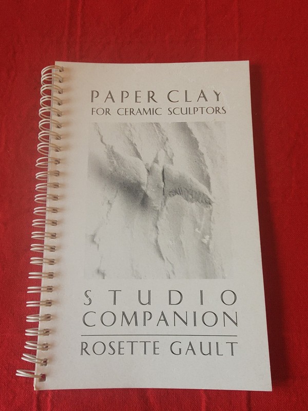 Paper Clay For Ceramic Sculptors Studio Companion Rosette Gault 2nd Edition…