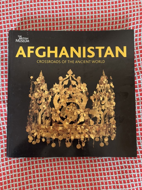 Afghanistan: Crossroads of the Ancient World by British Museum
